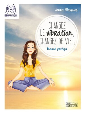 cover image of Changez de vibration, changez de vie !